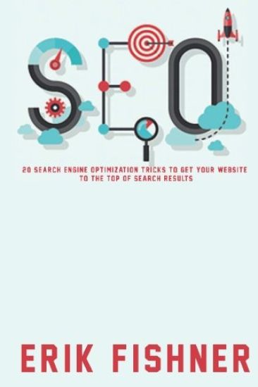 Search Engine Optimization: 20 Search Engine Optimization Tricks to Get Your Website to the Top of Search Results