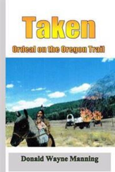 Taken: Ordeal on the Oregon Trail