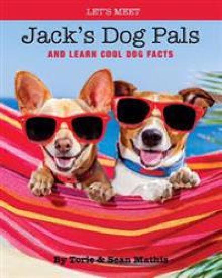 Let's Meet Jack's Dog Pals: And Learn Cool Dog Facts
