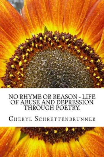 No Rhyme or Reason - Life of Abuse and Depression through Poetry.: Adult Poetry describing my Journey through a Life of Abuse, Major Depressive Disord