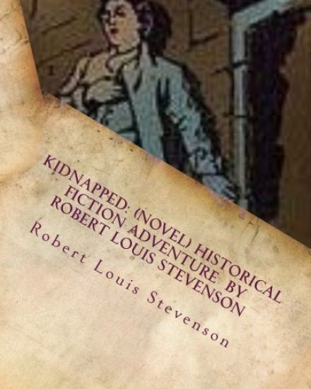 Kidnapped: (NOVEL) historical fiction adventure by Robert Louis Stevenson