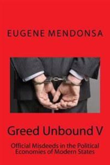 Greed Unbound V: Official Misdeeds in the Political Economies of Modern States