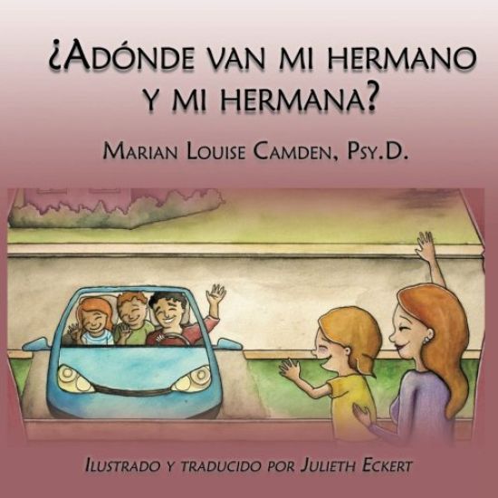 ¿Adónde van mi hermano y mi hermana?: Una historia para niños pequeños en familias mezcladas