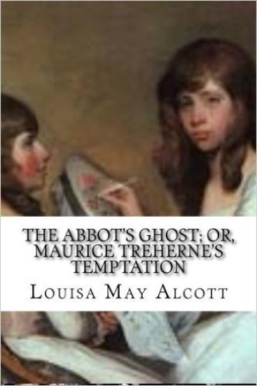 The Abbot's Ghost; Or, Maurice Treherne's Temptation