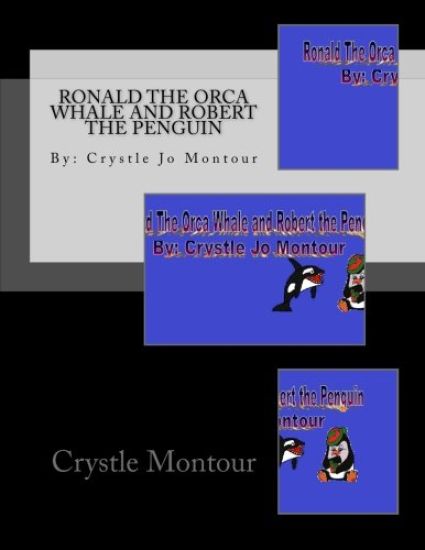 Ronald The Orca Whale and Robert the Penguin: By: Crystle Montour