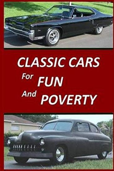 Classic Cars for Fun and Poverty: Sequel to "Roger Made Me Do It"