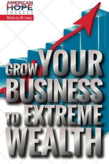 Grow Your Business to Extreme Wealth
