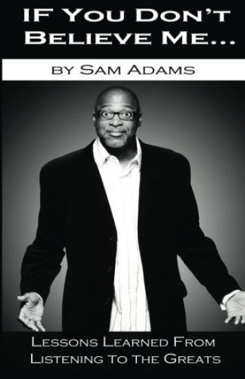 If You Don't Believe Me: Lessons Learned from Listening to the Greats