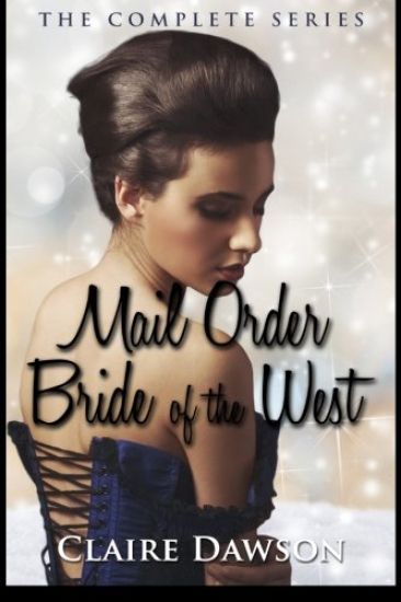 Mail Order Bride of The West Series: (Historical Fiction Romance) (Mail Order Brides) (Western Historical Romance) (Victorian Romance) (Inspirational