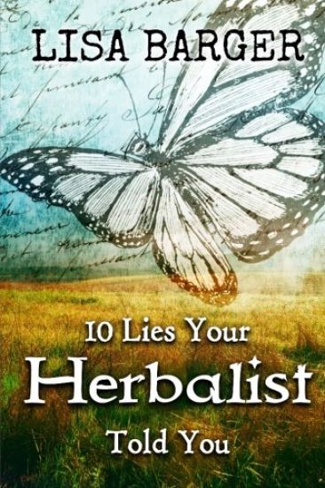 10 Lies Your Herbalist Told You