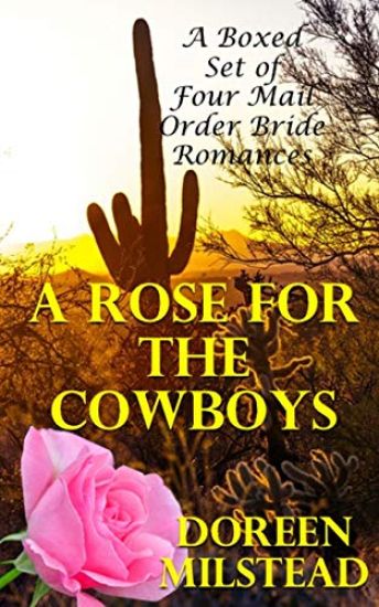 A Rose For The Cowboys: A Boxed Set of Four Mail Order Bride Romances