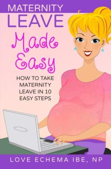 Maternity Leave Made Easy: How to Take Maternity Leave in 10 Easy Steps