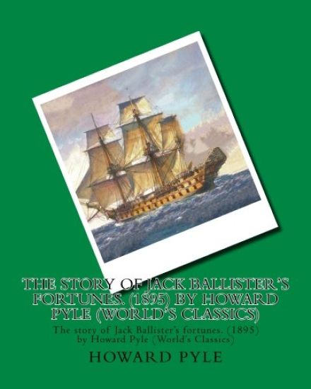 The story of Jack Ballister's fortunes. (1895) by Howard Pyle (World's Classics)
