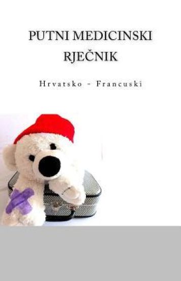 Putni Medicinski Rjecnik: Hrvatsko - Francuski