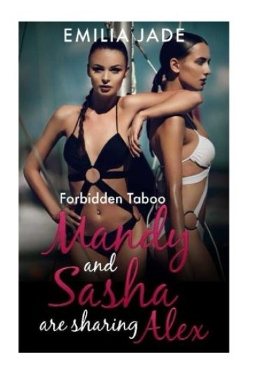 Forbidden Taboo: Mandy and Sasha are Sharing Alex