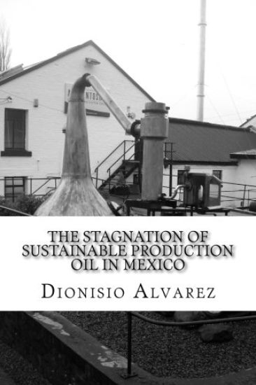 The stagnation of sustainable production oil in Mexico: Sustainable production process