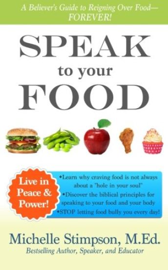 Speak to Your Food: A Believer's Guide to Reigning Over Food