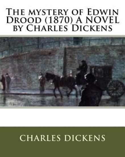 The mystery of Edwin Drood (1870) A NOVEL by Charles Dickens