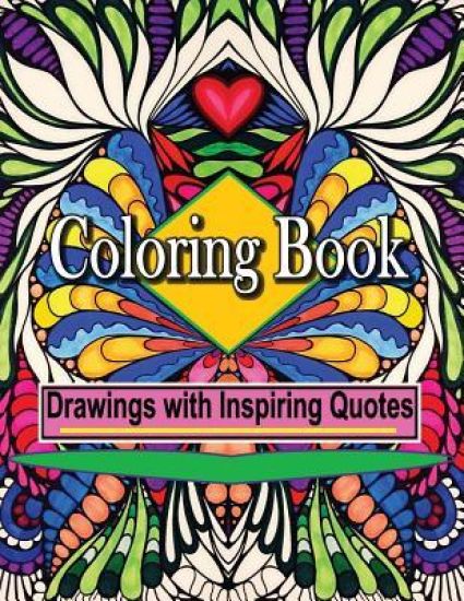 Coloring Book Drawings with Inspiring Quotes: Create Art and Feel Happy