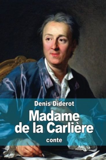 Madame de la Carlière: ou sur l'inconséquence du jugement public de nos actions particulières