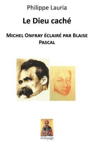 Le Dieu caché: Michel Onfray éclairé par Blaise Pascal