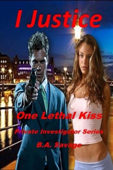 I Justice: One Lethal Kiss: Private Investigator Series