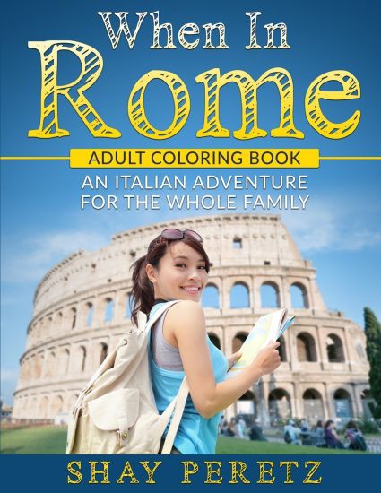 When in Rome - Coloring Book: An Italian Adventure for the Whole Family
