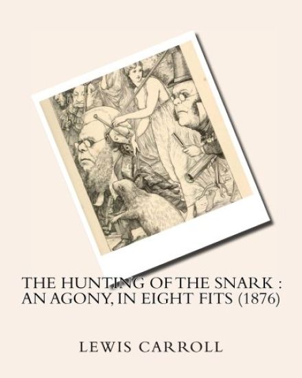 The hunting of the snark: an agony, in eight fits (1876)by: Lewis Carroll