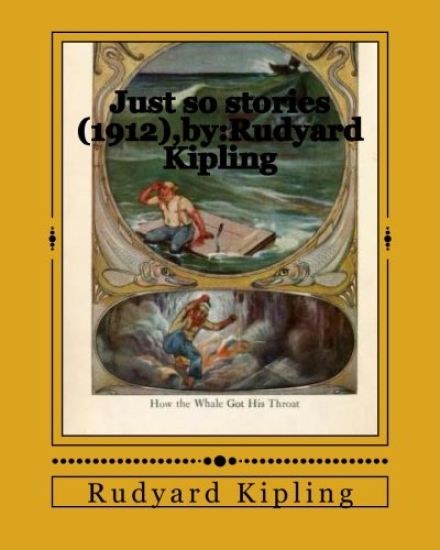 Just so stories (1912), by: Rudyard Kipling