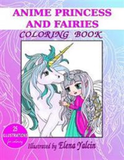 ANIME Princess and Fairies: Adult and Children Coloring Book