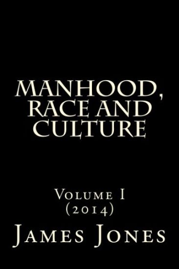 Manhood, Race and Culture: Dispatches from the Front Lines of Manhood, Race and Culture