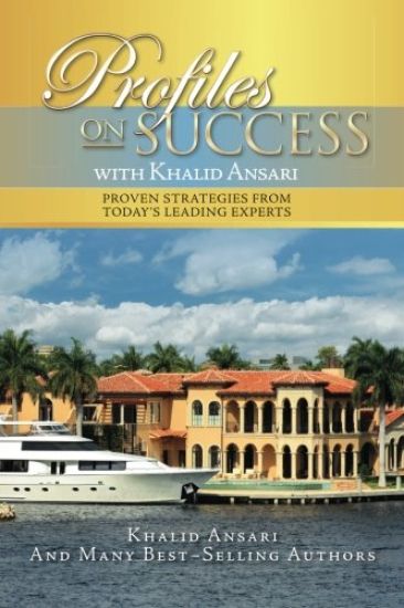 Profiles on Success with Khalid Ansari: Proven Strategies from Today's Leading Experts