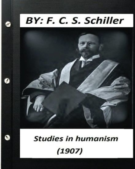 Studies in humanism (1907) by F. C. S. Schiller (Original Version)