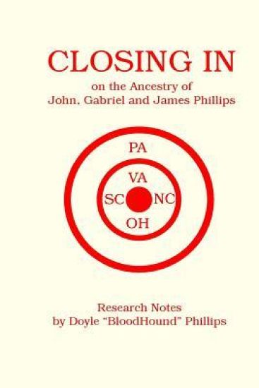 CLOSING IN on the Ancestry of John, Gabriel and James Phillips