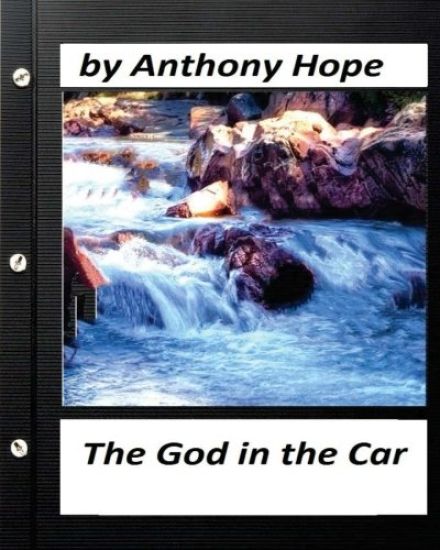 The god in the car; A NOVEL by Anthony Hope (Original Version)