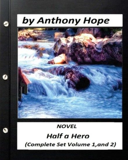 Half a Hero.NOVEL by Anthony Hope (Complete Set Volume 1, and 2)
