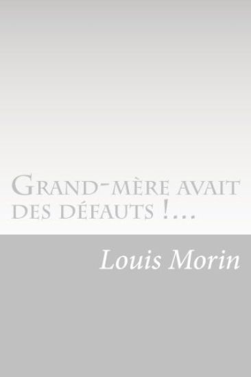Grand-mère avait des défauts !...