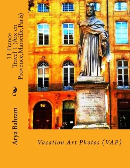 11 France Travel 1 (Aix en Provence, Marseille, Paris): Vacation Art Photos (VAP)