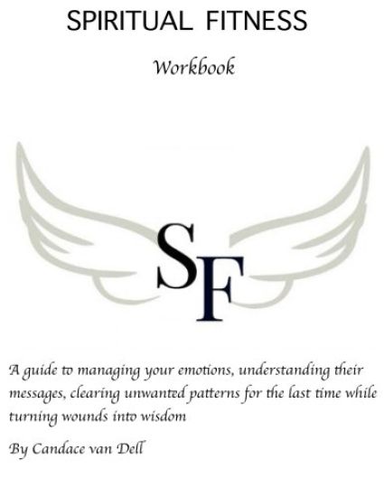 Spiritual Fitness: A Guide to managing your emotions, understanding their messages and clearing unwanted patterns for the last time.