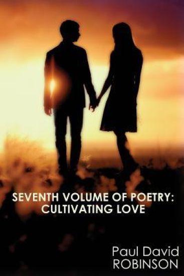 Seventh Volume of Poetry: Cultivating Love: An Autobiography in Poetry