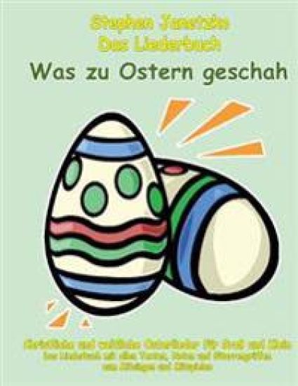 Was zu Ostern geschah - Christliche und weltliche Osterlieder für Groß und Klein
