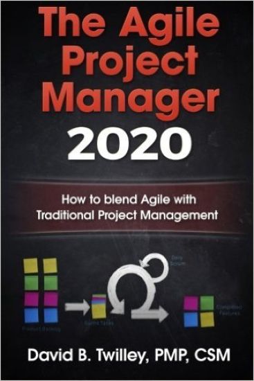The Agile Project Manager 2020: How to blend Agile with Traditional Project Management