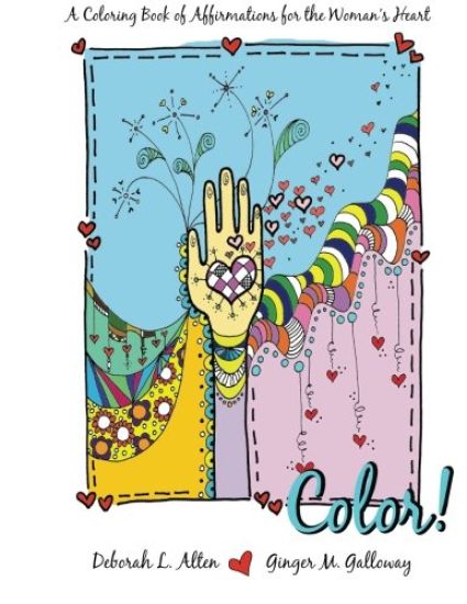 Color!: A Coloring Book of Affirmations for the Woman's Heart