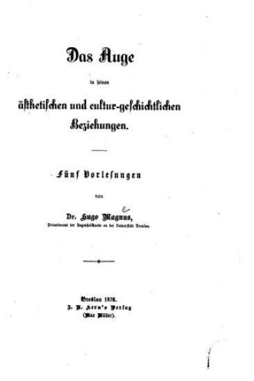 Das Auge in seinen ästhetischen und Cultur-geschichtlichen Beziehungen