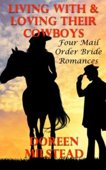 Living With & Loving Their Cowboys: Four Mail Order Bride Romances