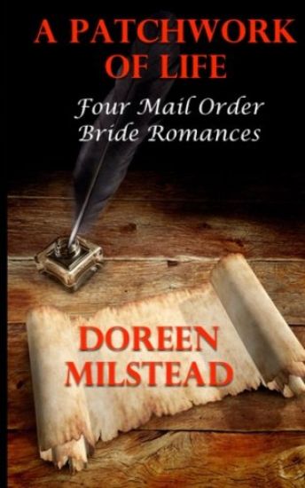 A Patchwork Of Life: Four Mail Order Bride Romances