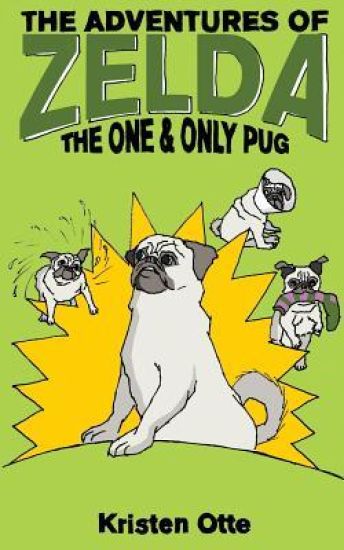 The Adventures of Zelda: The One and Only Pug