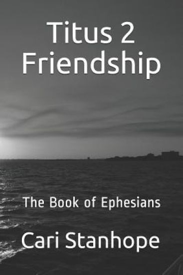 Titus 2 Friendship: Six-Week Mentorship in Ephesians