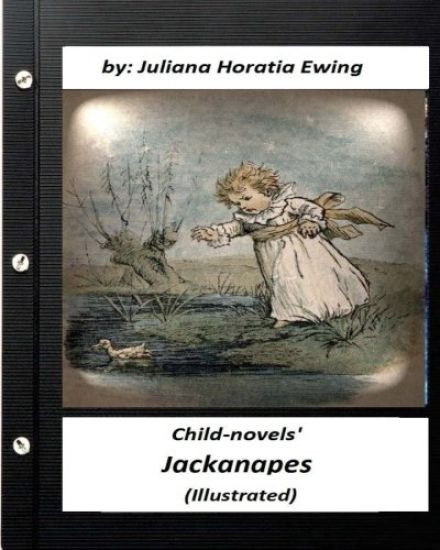 Jackanapes: By Juliana Horatia Ewing ( 'Child-novels' )