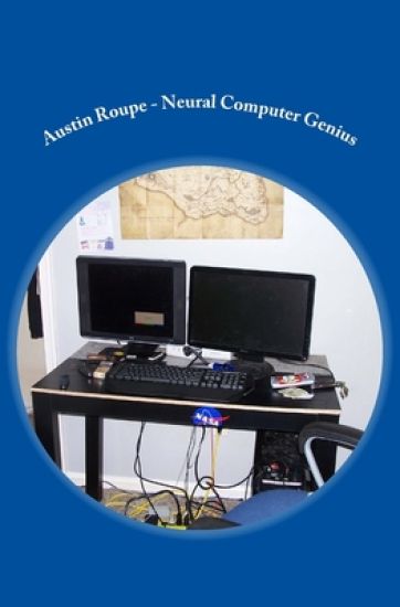 Austin Roupe - Neural Computer Genius
